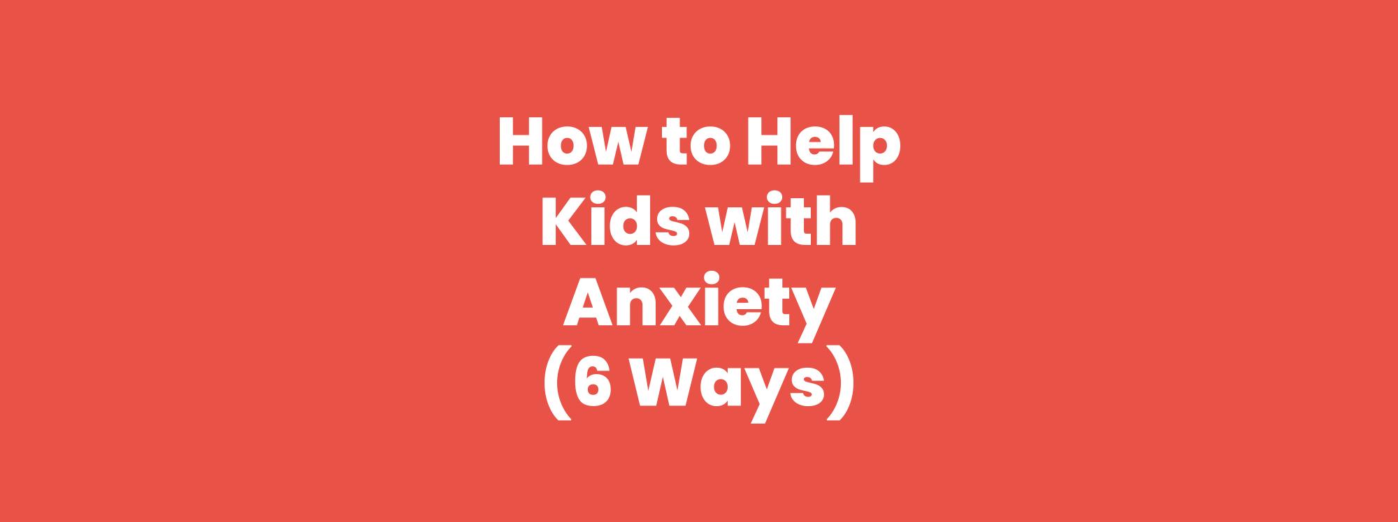 How To Help Kids with Anxiety (6 Ways)| Calm Caterpillar