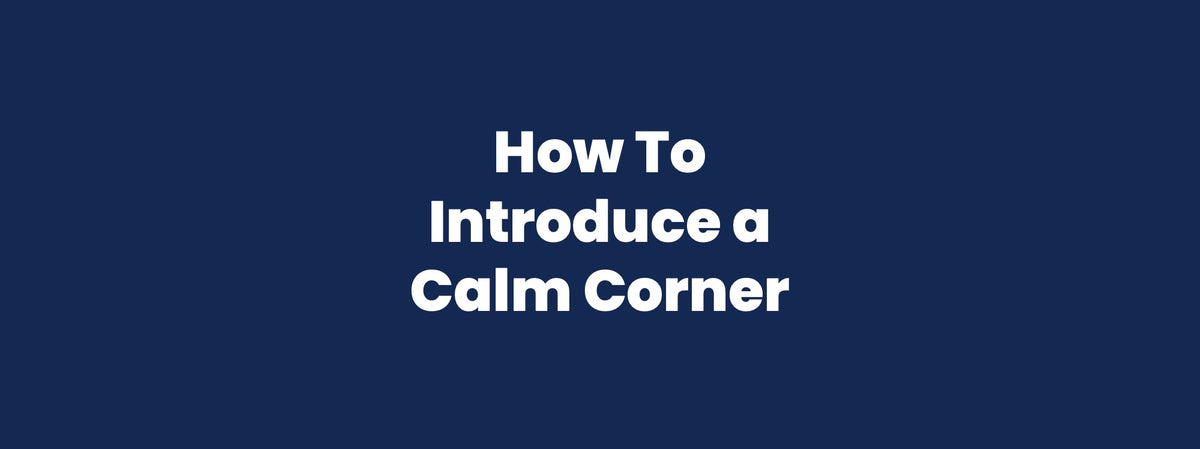 How to introduce a calm corner