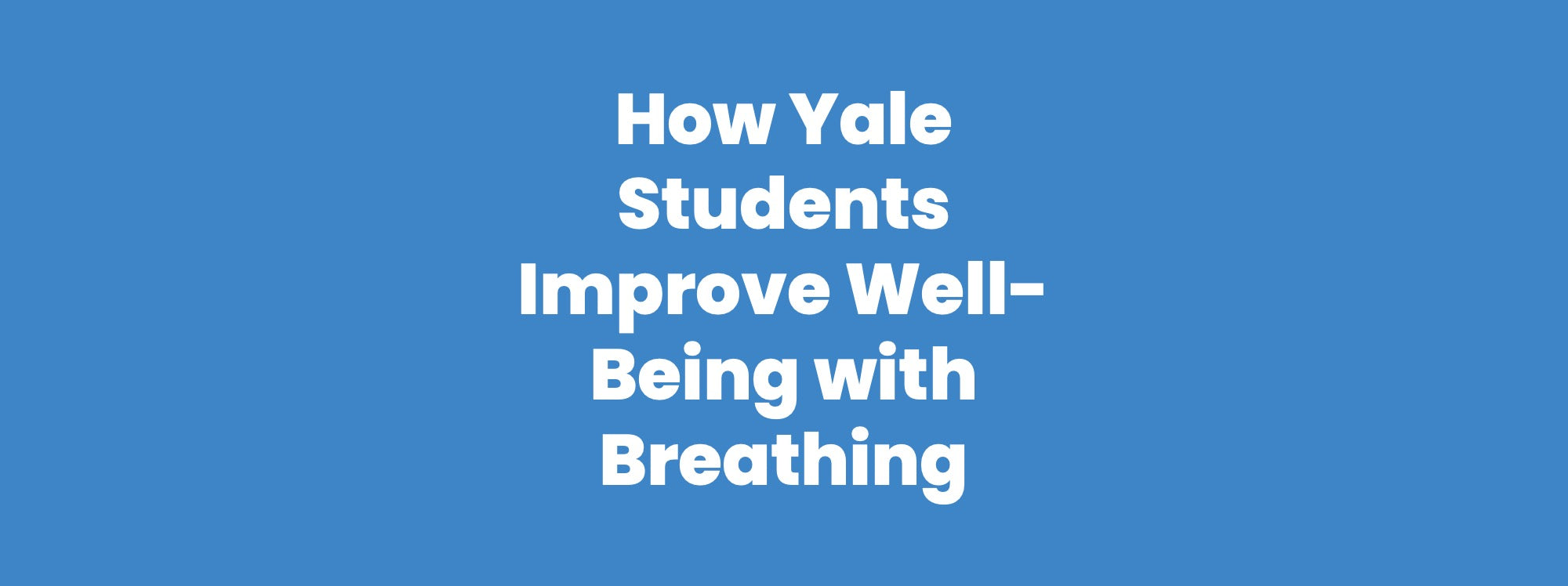 How Yale Students Improve Well-Being with Breathing