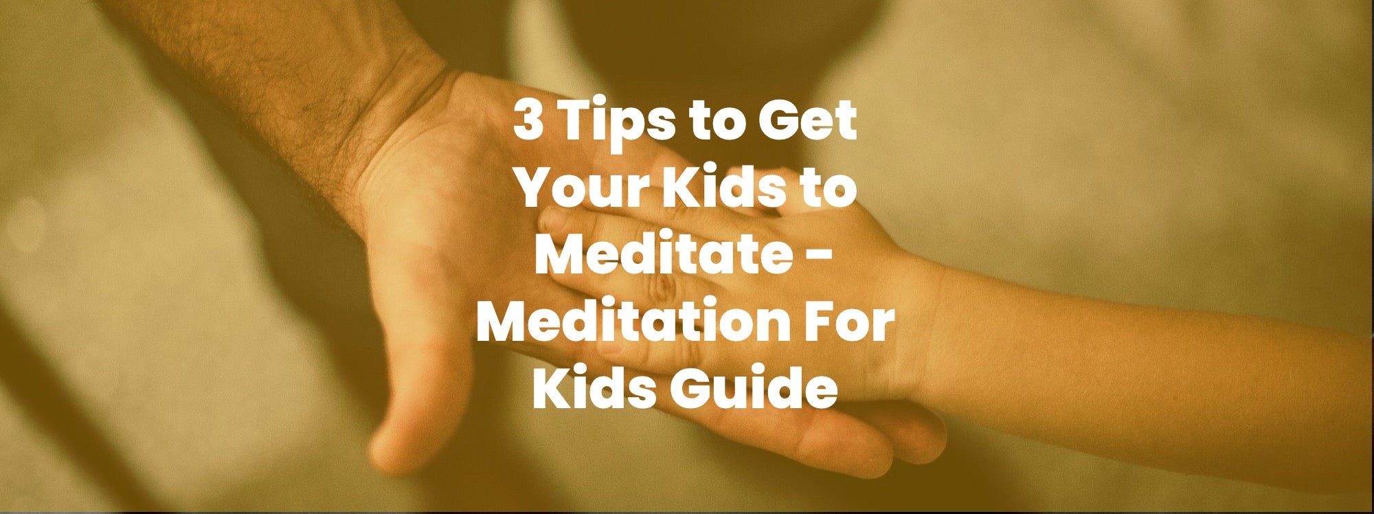 3 Tips to Get Your Kids to Meditate - Meditation For Kids Guide